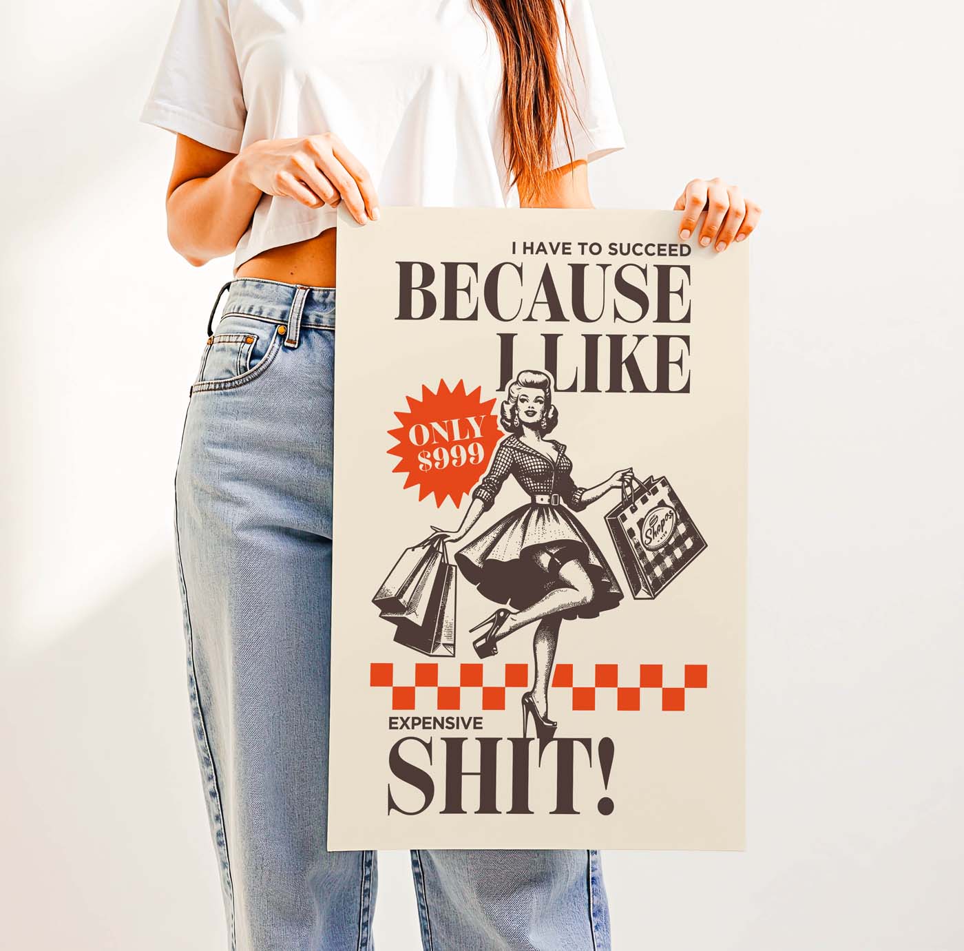I Have to Succeed Because I Like Expensive Shit! — Printable Wall Art