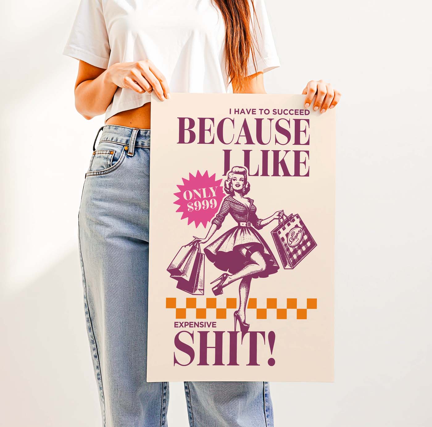 I Have to Succeed Because I Like Expensive Shit! — Printable Wall Art