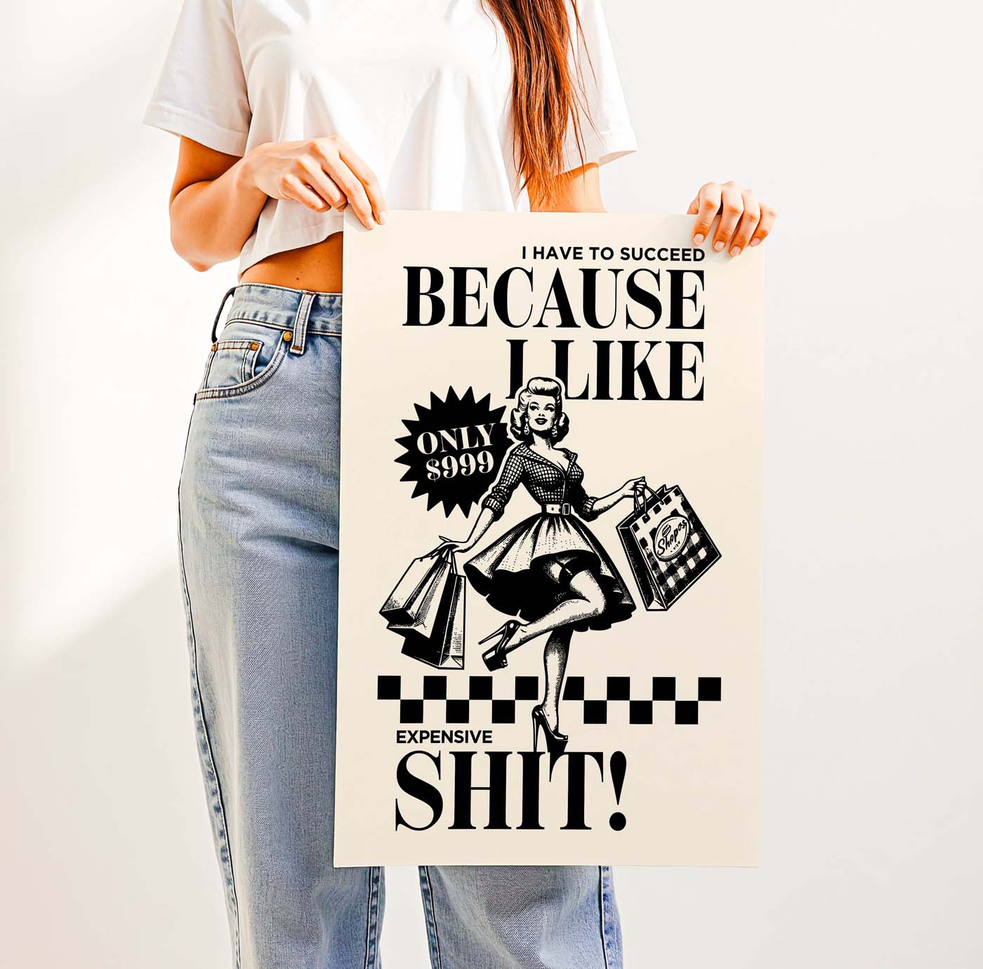 I Have to Succeed Because I Like Expensive Shit! — Printable Wall Art