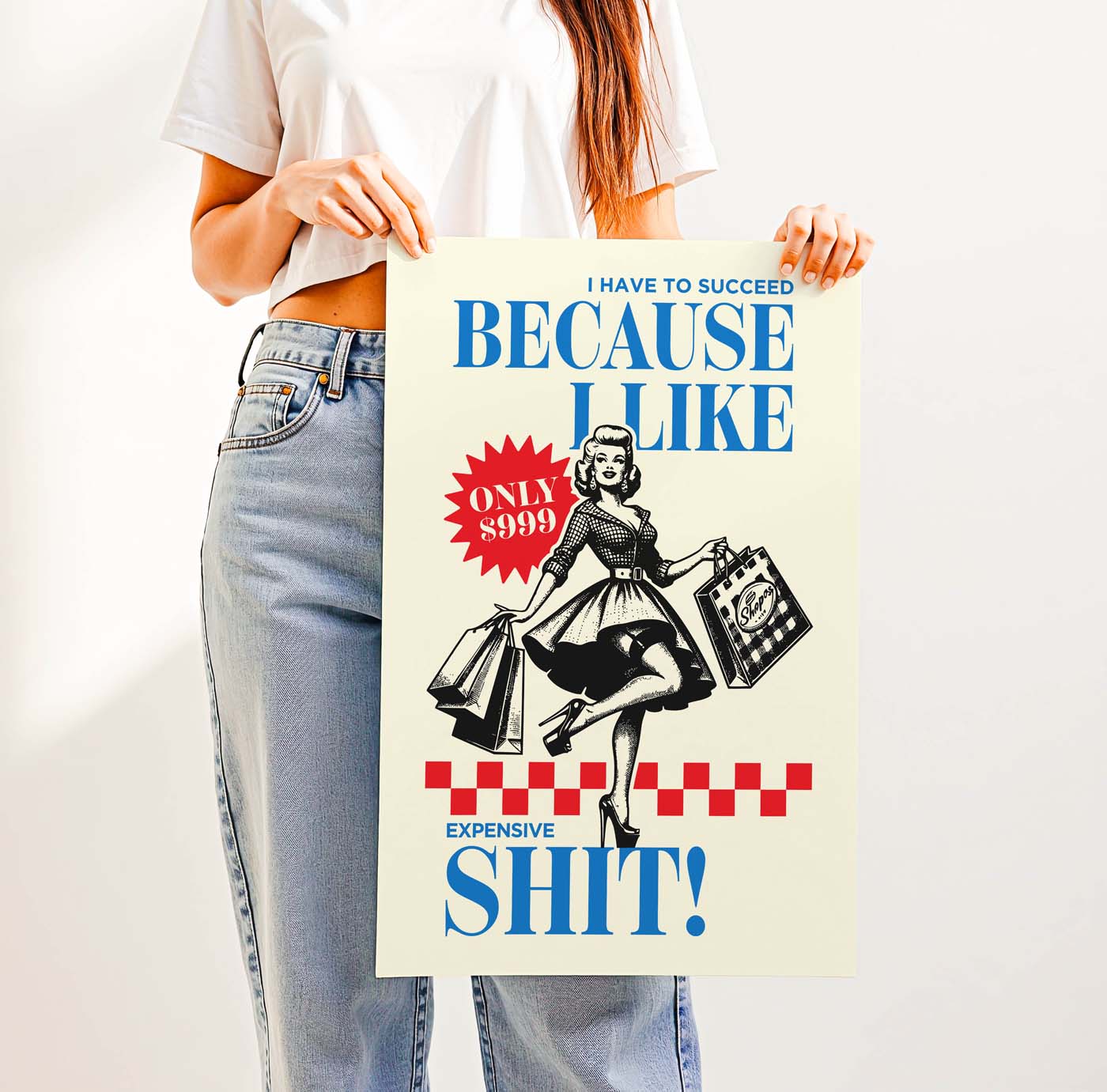I Have to Succeed Because I Like Expensive Shit! — Printable Wall Art