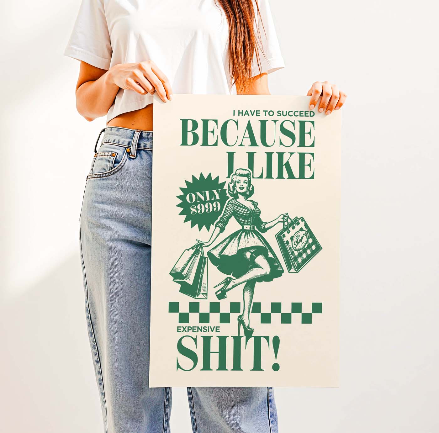 I Have to Succeed Because I Like Expensive Shit! — Printable Wall Art