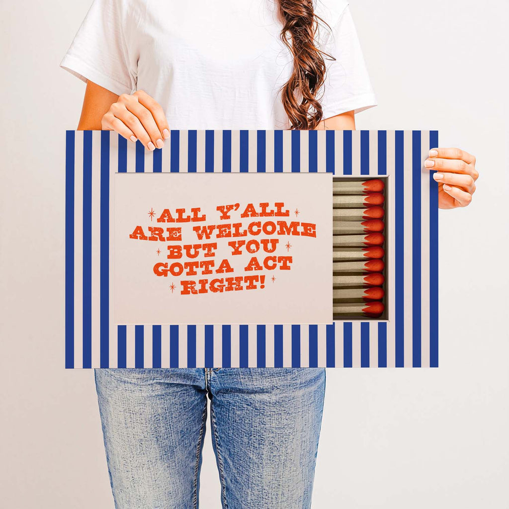 All Y’all Are Welcome But You Gotta Act Right — Printed & Shipped Wall Art