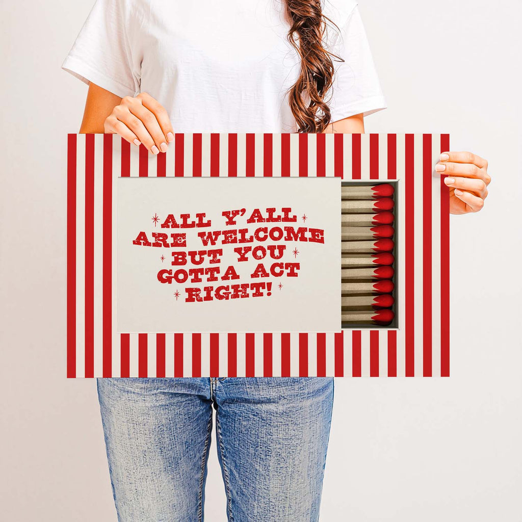 All Y’all Are Welcome But You Gotta Act Right — Printed & Shipped Wall Art