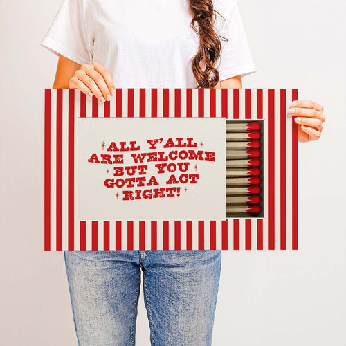 All Y’all Are Welcome But You Gotta Act Right — Printable Wall Art