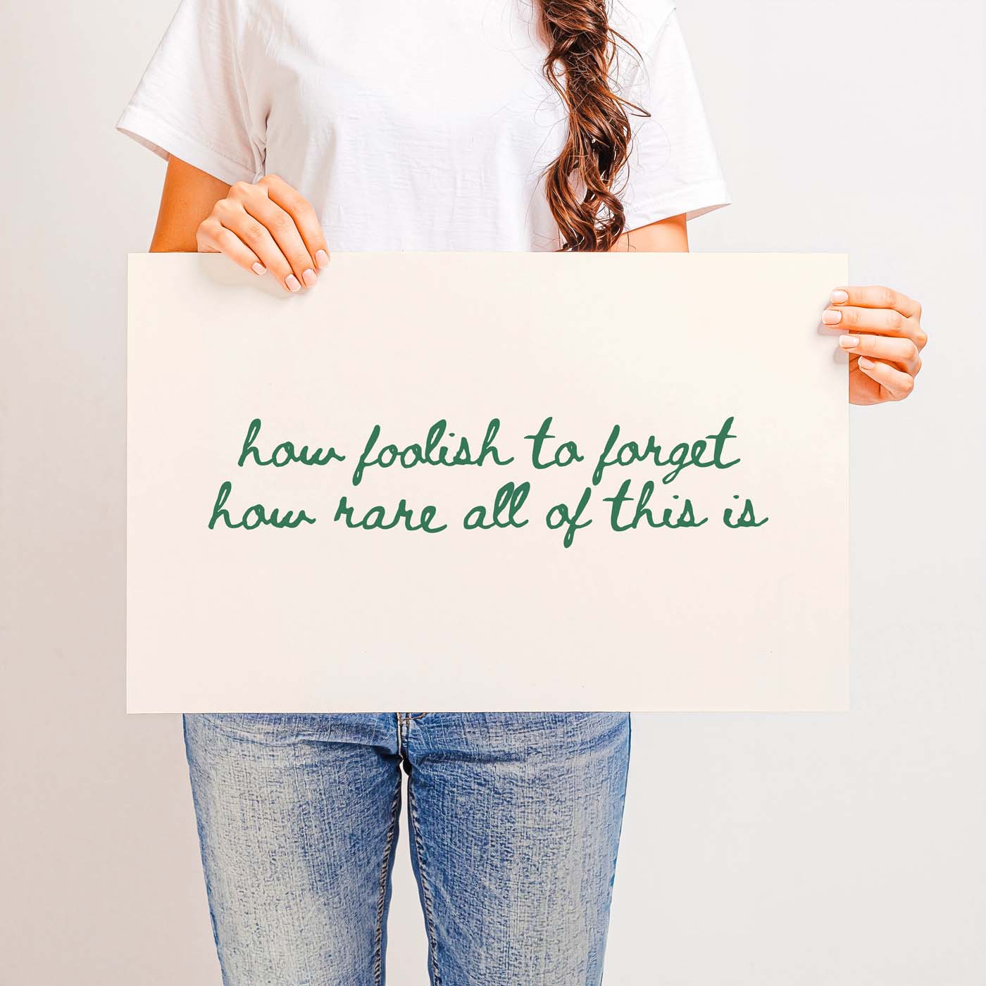 How Foolish to Forget How Rare All of This Is — Printable Wall Art