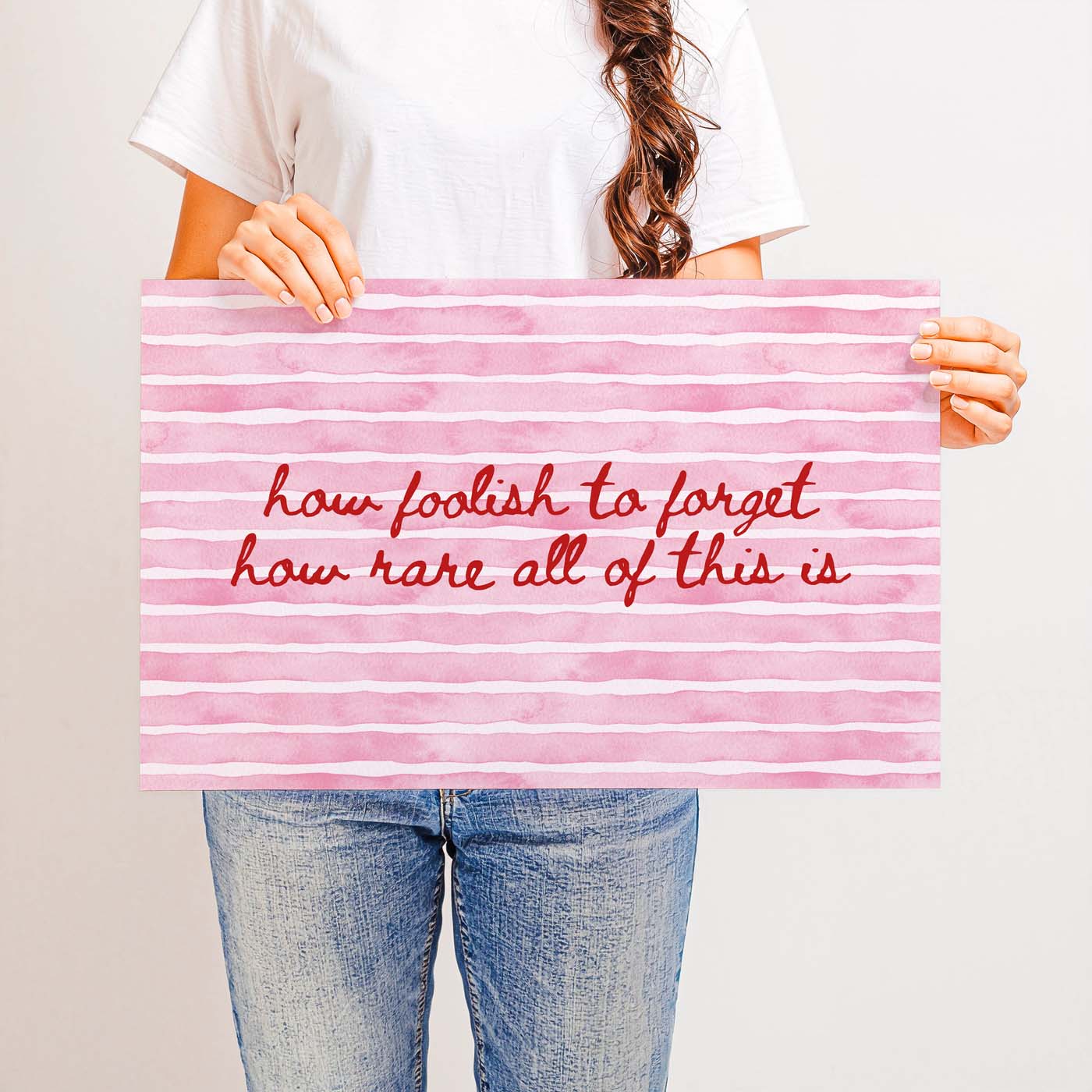 How Foolish to Forget How Rare All of This Is — Printable Wall Art