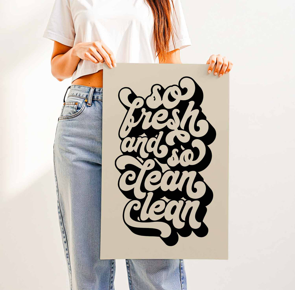 So Fresh and So Clean Clean — Printed & Shipped Wall Art