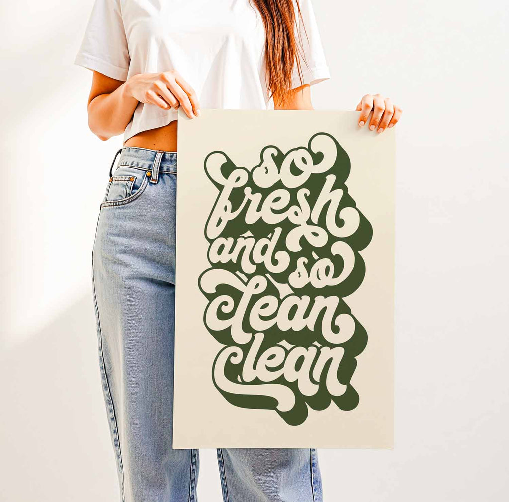 So Fresh and So Clean Clean — Printed & Shipped Wall Art