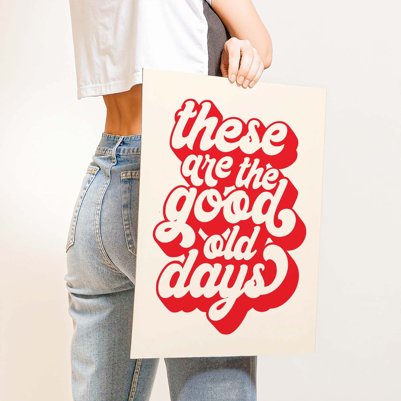 These Are The Good Old Days — Printable Wall Art